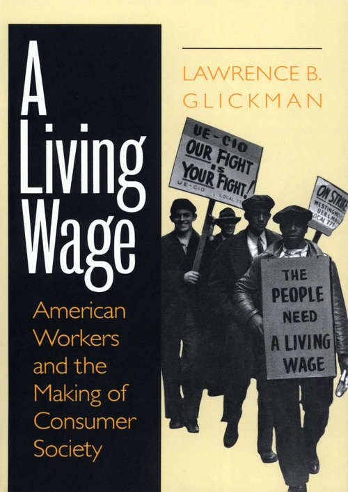 Book cover of A Living Wage: American Workers and the Making of Consumer Society