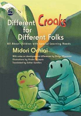 Book cover of Different Croaks for Different Folks: All about Children with Special Learning Needs