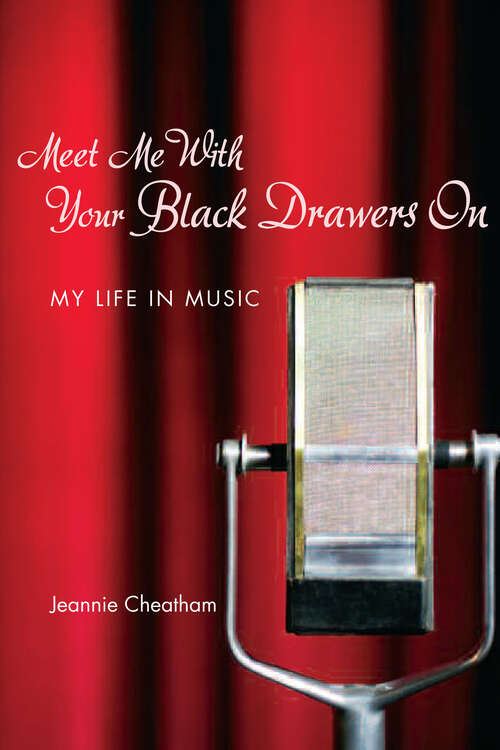 Book cover of Meet Me with Your Black Drawers On: My Life in Music