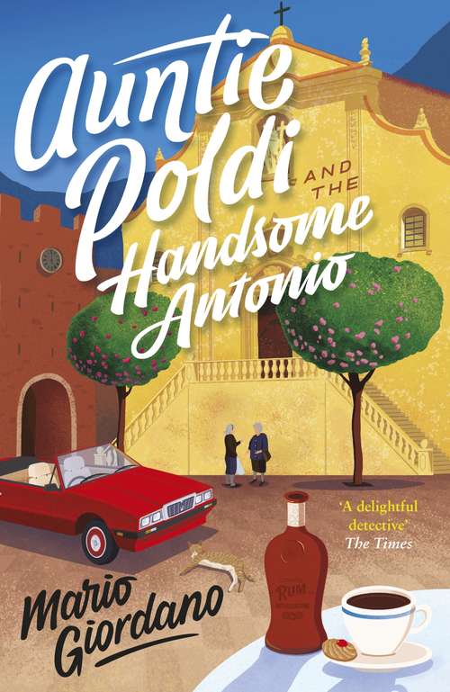 Auntie Poldi and the Handsome Antonio: Auntie Poldi 3 (An\auntie Poldi Adventure Ser. #3)