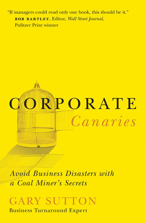 Book cover of Corporate Canaries: Avoid Business Disasters with a Coal Miner's Secrets