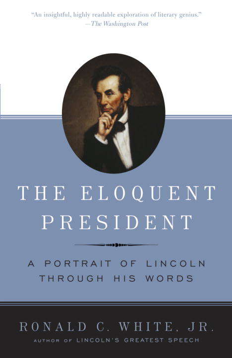 Book cover of The Eloquent President: A Portrait of Lincoln Through His Words