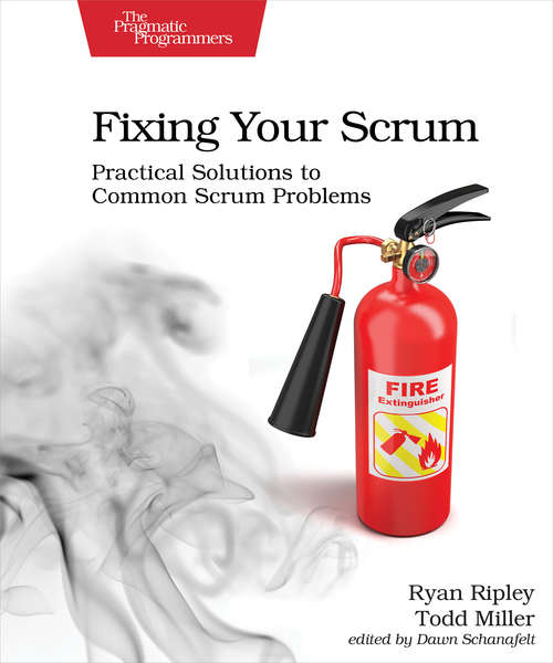 Book cover of Fixing Your Scrum: Practical Solutions to Common Scrum Problems