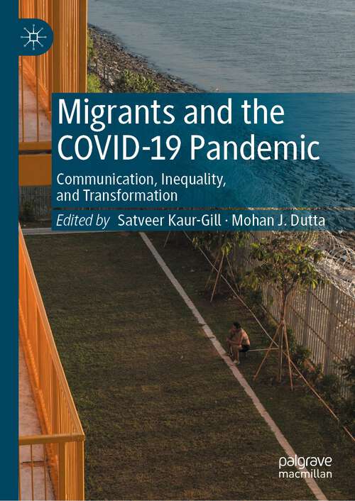 Migrants and the COVID-19 Pandemic: Communication, Inequality, and Transformation