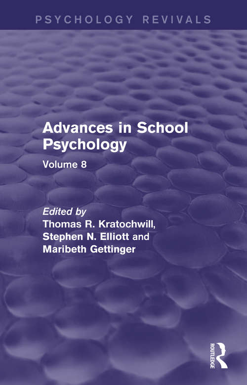 Advances in School Psychology: Volume 8 (Psychology Revivals)