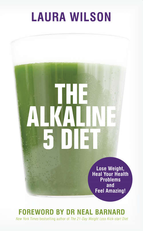 Book cover of The Alkaline 5 Diet: Lose Weight, Heal Your Health Problems and Feel Amazing!