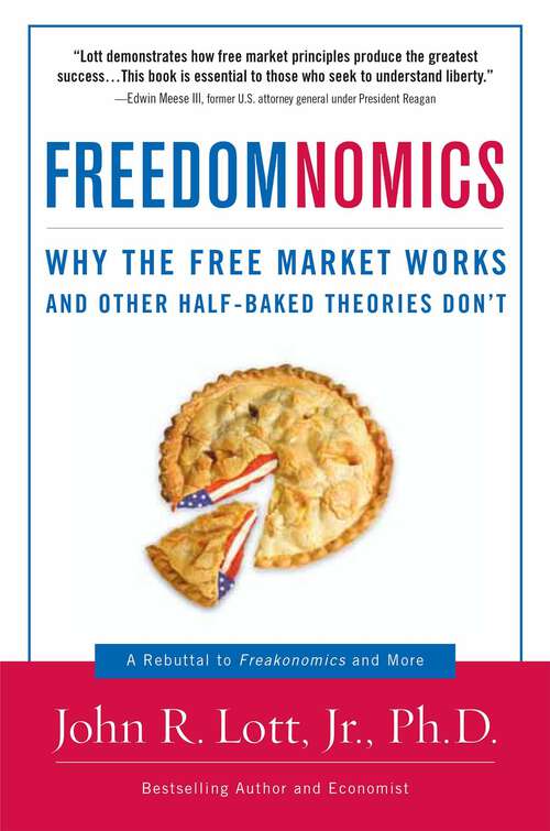 Book cover of Freedomnomics: Why the Free Market Works and Other Half-baked Theories Don't