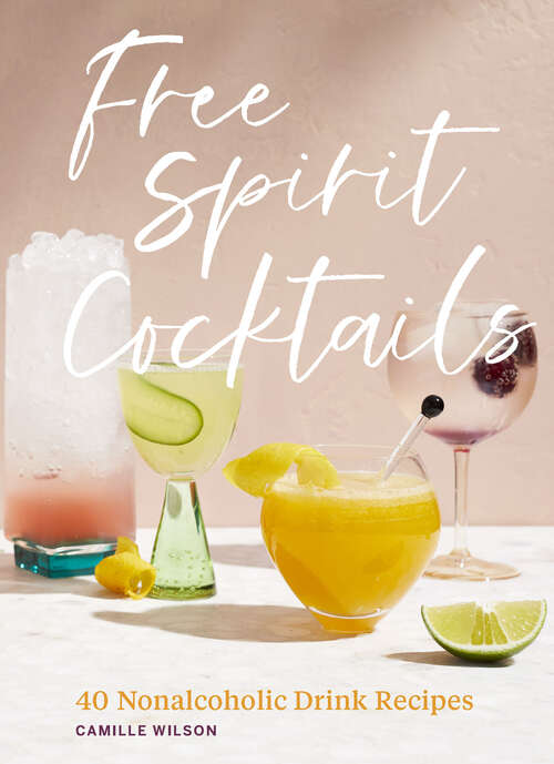 Book cover of Free Spirit Cocktails: 40 Nonalcoholic Drink Recipes