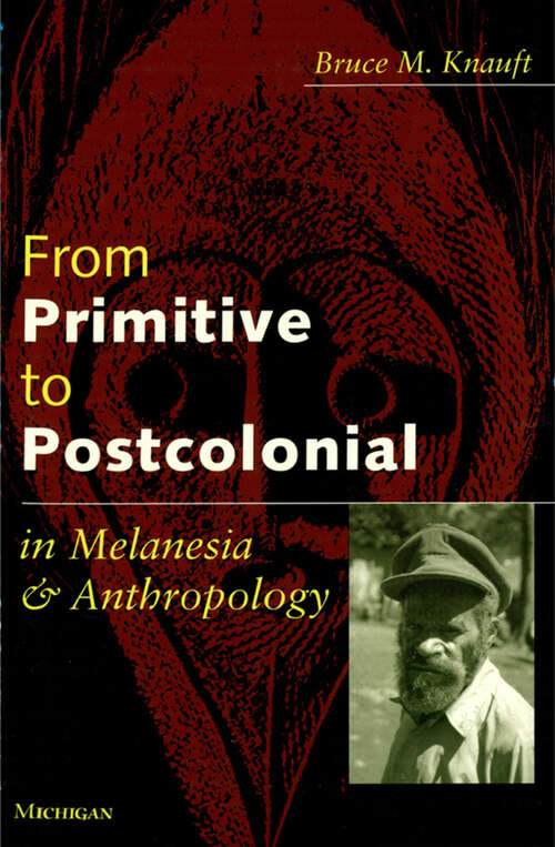 Book cover of From Primitive to Postcolonial in Melanesia and Anthropology