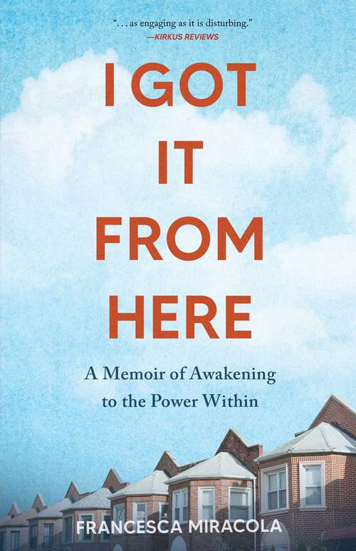 Book cover of I Got It From Here: A Memoir of Awakening to the Power Within