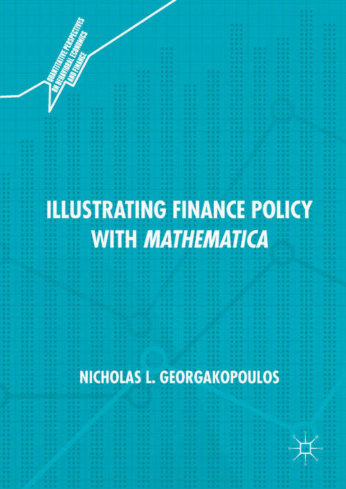 Book cover of Illustrating Finance Policy with Mathematica (1st ed. 2018) (Quantitative Perspectives On Behavioral Economics And Finance Ser.)
