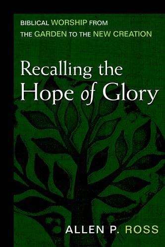 Book cover of Recalling The Hope Of Glory: Biblical Worship From The Garden To The New Creation