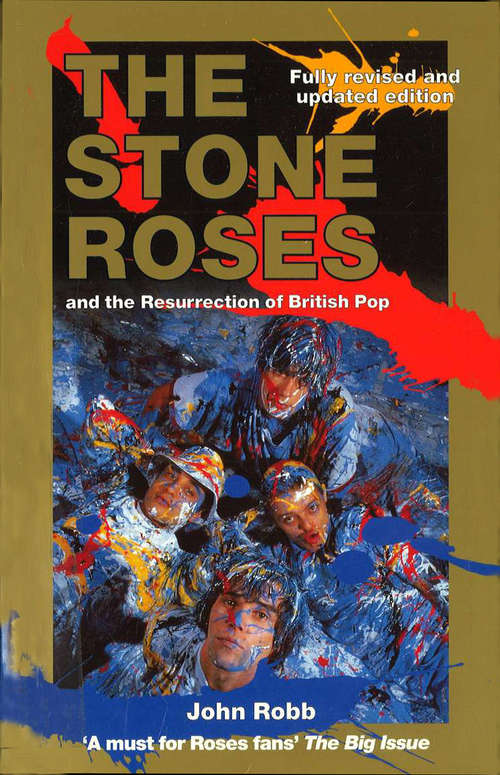 Book cover of The Stone Roses And The Resurrection Of British Pop: The Reunion Edition