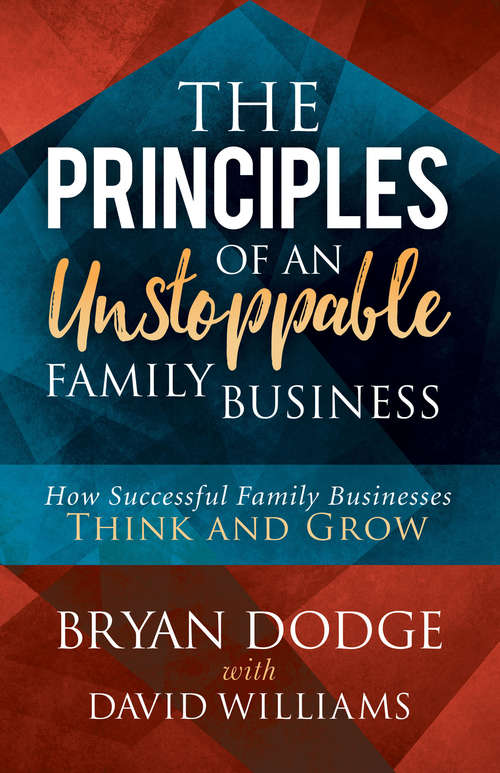 Book cover of The Principles of an Unstoppable Family Business: How Successful Family Businesses Think and Grow