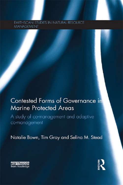 Contested Forms of Governance in Marine Protected Areas: A Study of Co-Management and Adaptive Co-Management (Earthscan Studies in Natural Resource Management)