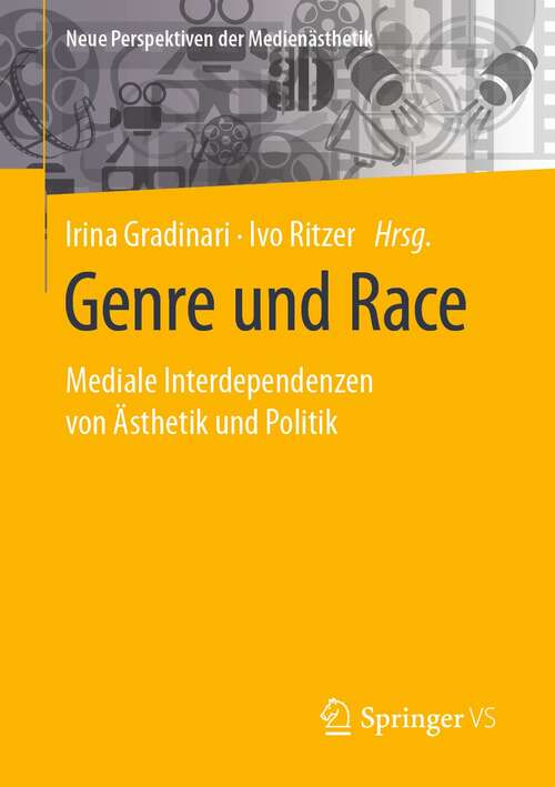 Book cover of Genre und Race: Mediale Interdependenzen von Ästhetik und Politik (1. Aufl. 2021) (Neue Perspektiven der Medienästhetik)