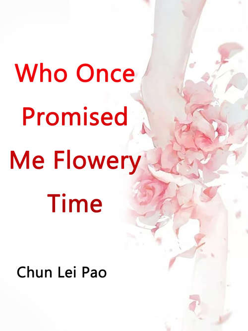 Who Once Promised Me Flowery Time: Volume 1 (Volume 1 #1)