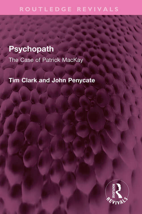 Psychopath: The Case of Patrick MacKay (Routledge Revivals)