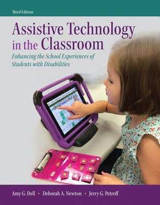 Assistive Technology in the Classroom: Enhancing the School Experiences of Students with Disabilities (Third Edition)