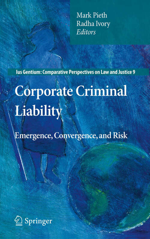 Book cover of Corporate Criminal Liability: Emergence, Convergence, and Risk (Ius Gentium: Comparative Perspectives on Law and Justice #9)