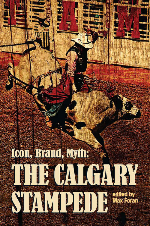 Book cover of Icon, Brand, Myth: The Calgary Stampede