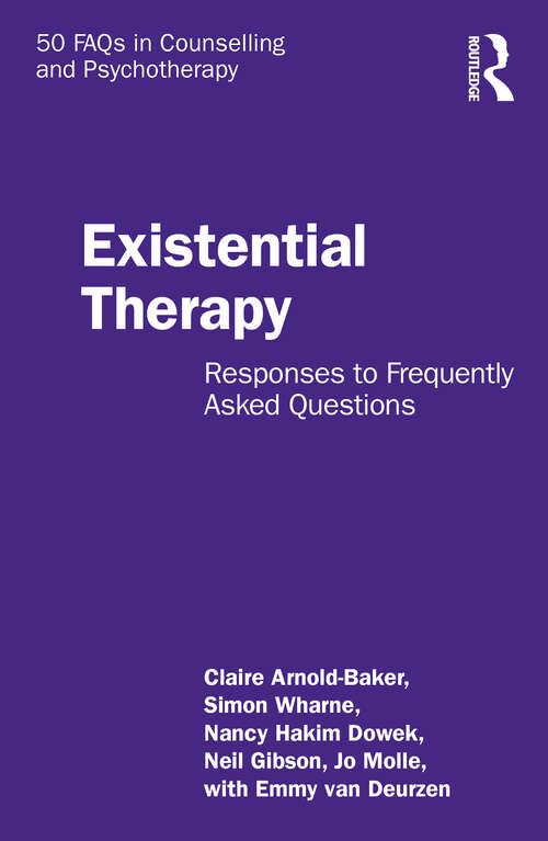 Book cover of Existential Therapy: Responses to Frequently Asked Questions (50 FAQs in Counselling and Psychotherapy)