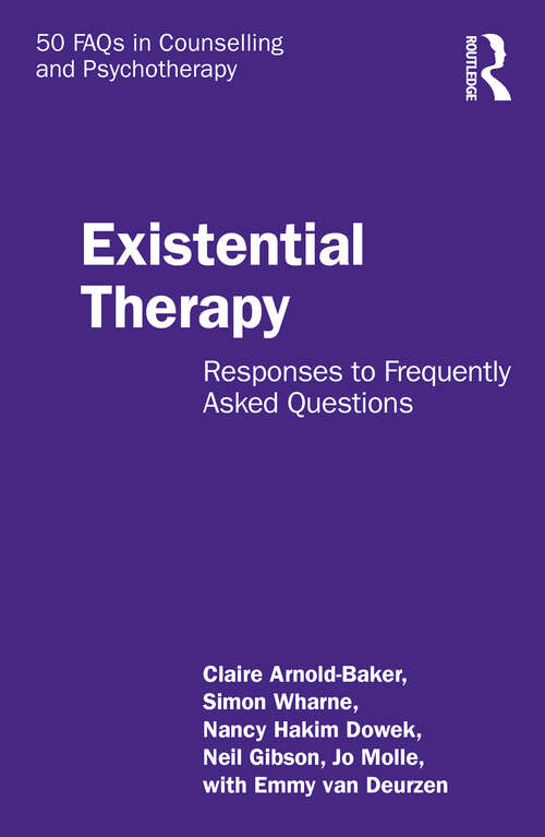 Book cover of Existential Therapy: Responses to Frequently Asked Questions (50 FAQs in Counselling and Psychotherapy)