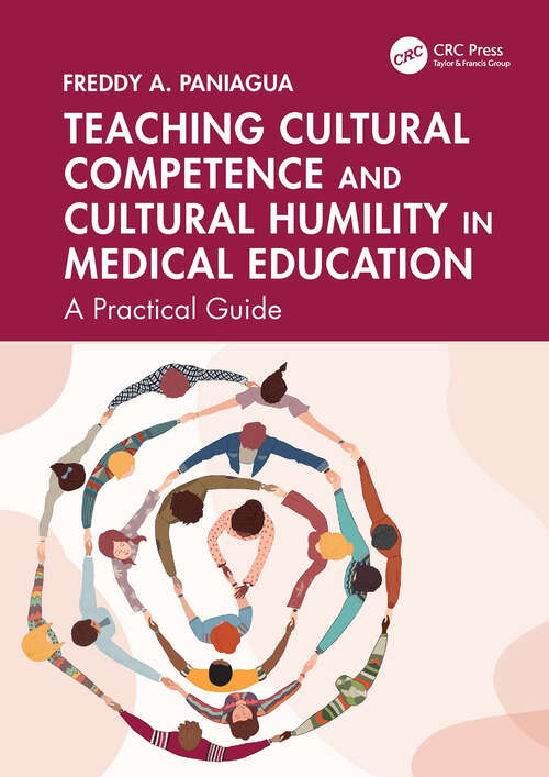 Book cover of Teaching Cultural Competence and Cultural Humility in Medical Education: A Practical Guide