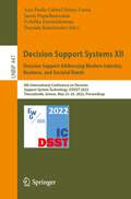 Decision Support Systems XII: 8th International Conference on Decision Support System Technology, ICDSST 2022, Thessaloniki, Greece, May 23–25, 2022, Proceedings (Lecture Notes in Business Information Processing #447)