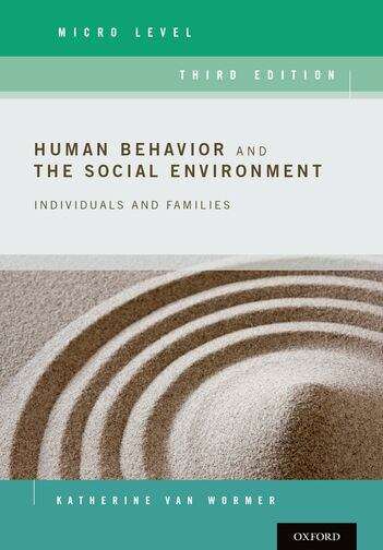 Human Behavior and the Social Environment, Micro Level: Individuals and Families