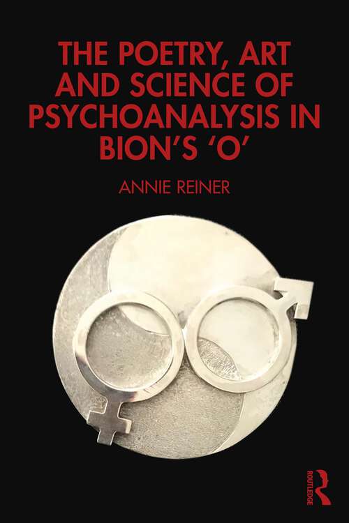 Book cover of The Poetry, Art and Science of Psychoanalysis in Bion's O (1)