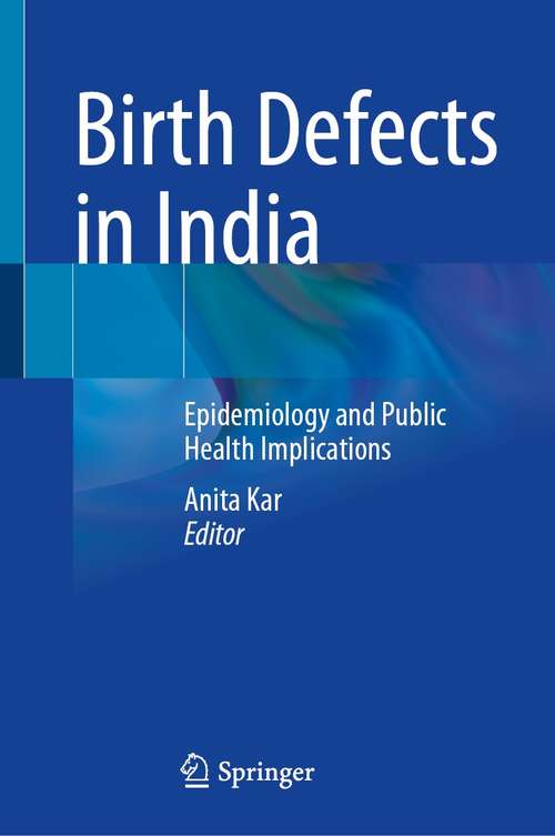 Book cover of Birth Defects in India: Epidemiology and Public Health Implications (1st ed. 2021)