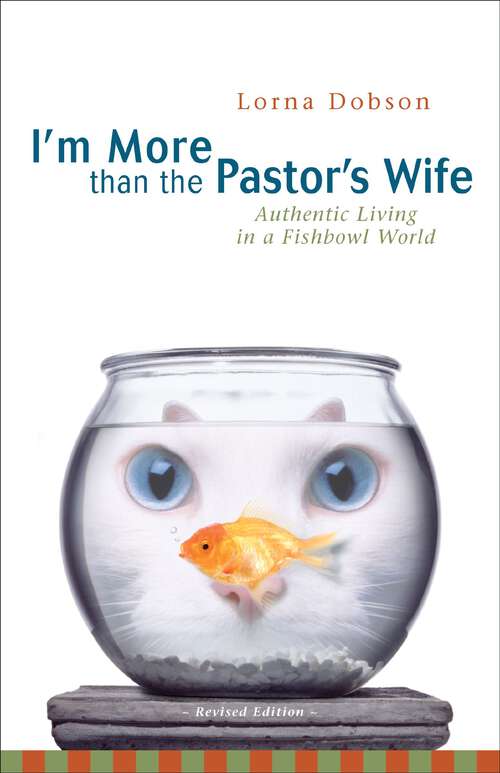 Book cover of I'm More Than the Pastor's Wife: Authentic Living in a Fishbowl World