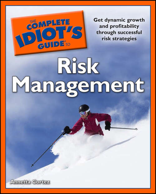 Book cover of The Complete Idiot's Guide to Risk Management: Get Dynamic Growth and Profitability Through Successful Risk Strategies