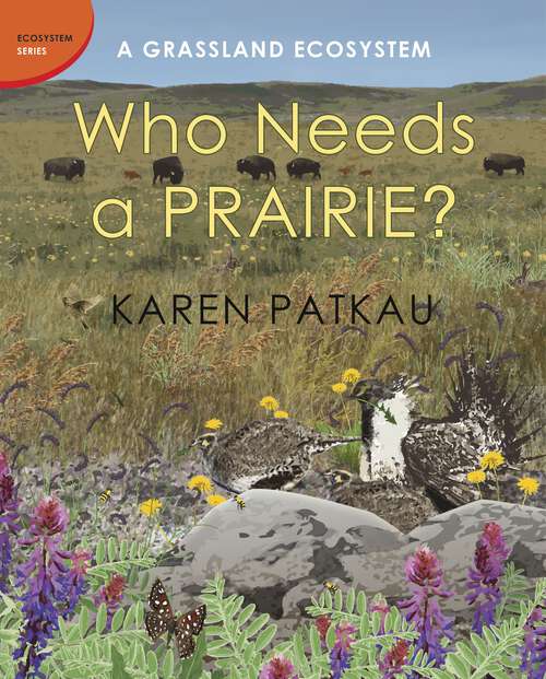 Book cover of Who Needs a Prairie?: A Grassland Ecosystem (Ecosystem Series)