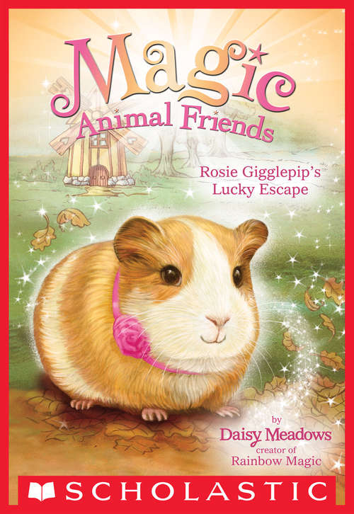 Book cover of Rosie Gigglepip's Lucky Escape: 8: Rosie Gigglepip's Lucky Escape (ebook) (Magic Animal Friends #8)