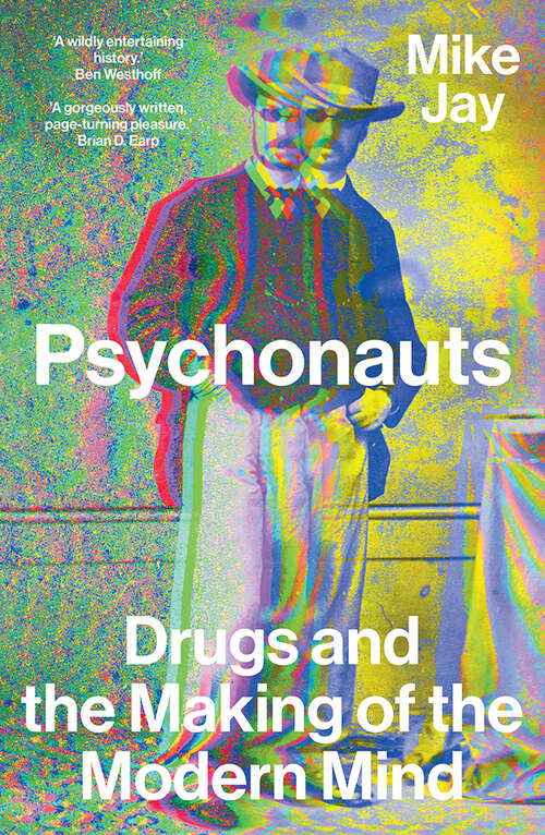 Book cover of Psychonauts: Drugs and the Making of the Modern Mind