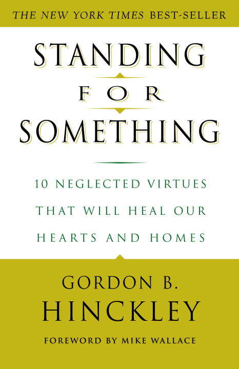Book cover of Standing for Something: 10 Neglected Virtues That Will Heal Our Hearts and Homes