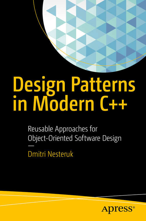 Book cover of Design Patterns in Modern C++: Reusable Approaches For Object-oriented Software Design (1st ed.)