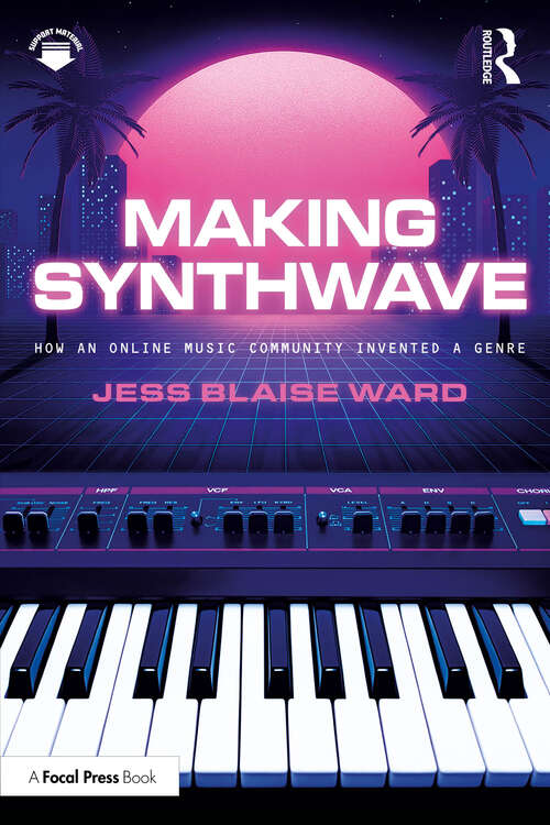 Book cover of Making Synthwave: How an Online Music Community Invented a Genre (1)