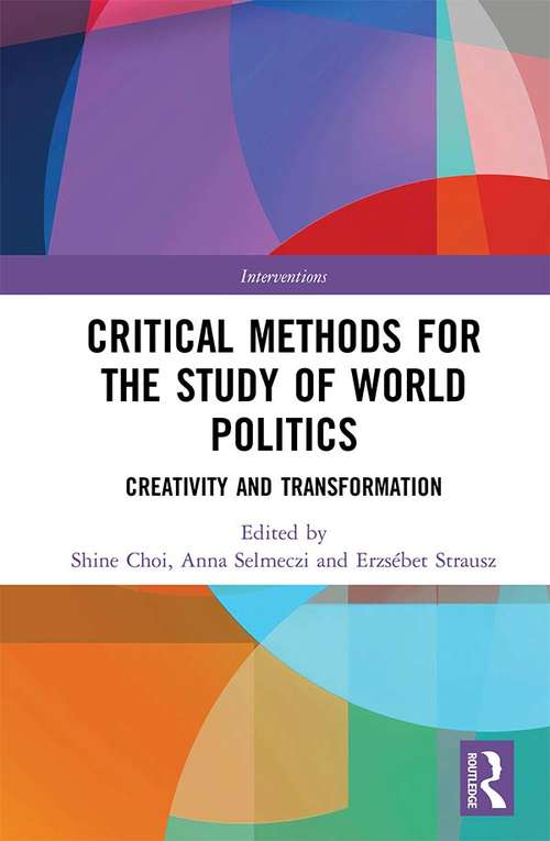 Book cover of Critical Methods for the Study of World Politics: Creativity and Transformation (Interventions)