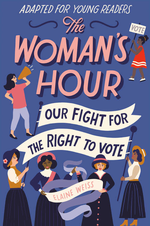 Book cover of The Woman's Hour (Adapted for Young Readers): Our Fight for the Right to Vote