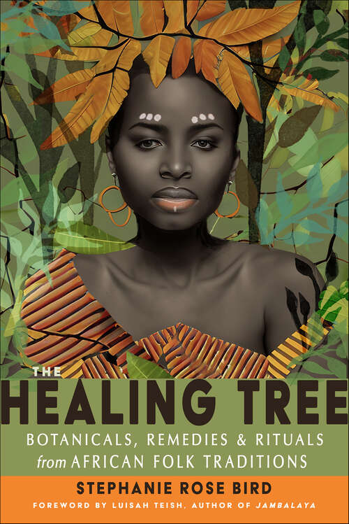 Book cover of The Healing Tree: Botanicals, Remedies, and Rituals from African Folk Traditions