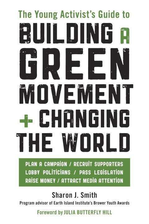 The Young Activist's Guide to Building a Green Movement + Changing the World