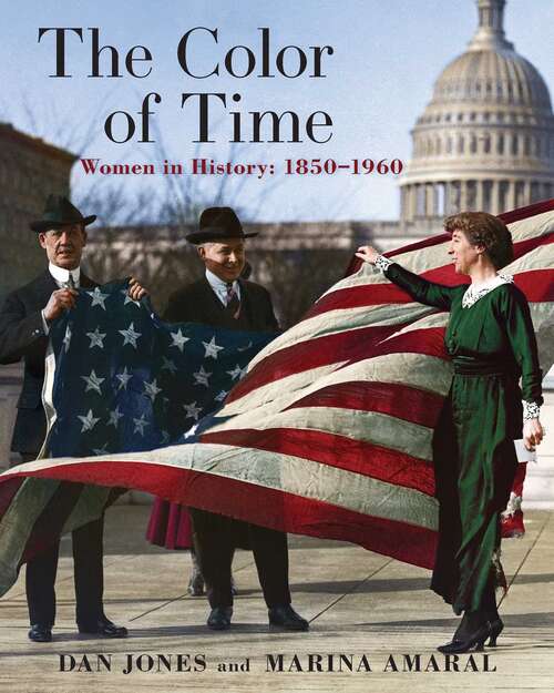 The Color of Time: Women In History: 1850-1960 (The Color of Time)