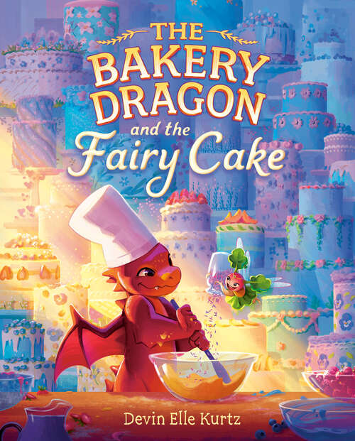 Book cover of The Bakery Dragon and the Fairy Cake (The Bakery Dragon)