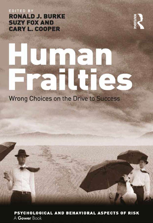 Human Frailties: Wrong Choices on the Drive to Success (Psychological and Behavioural Aspects of Risk)