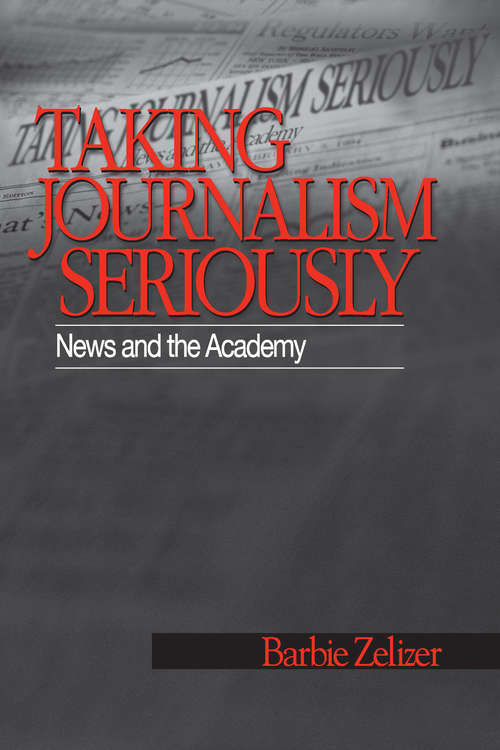Book cover of Taking Journalism Seriously: News and the Academy