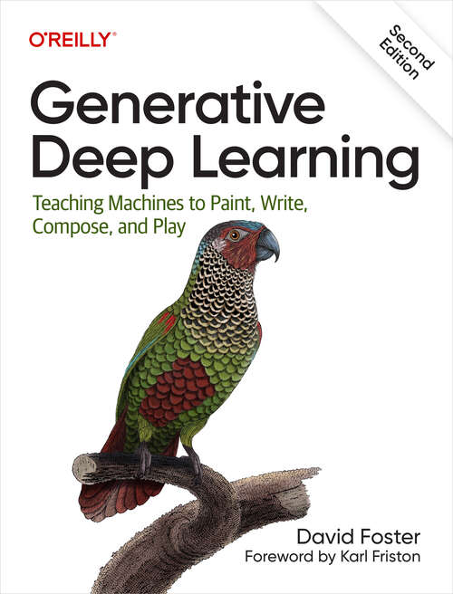 Book cover of Generative Deep Learning: Teaching Machines To Paint, Write, Compose, And Play (2)