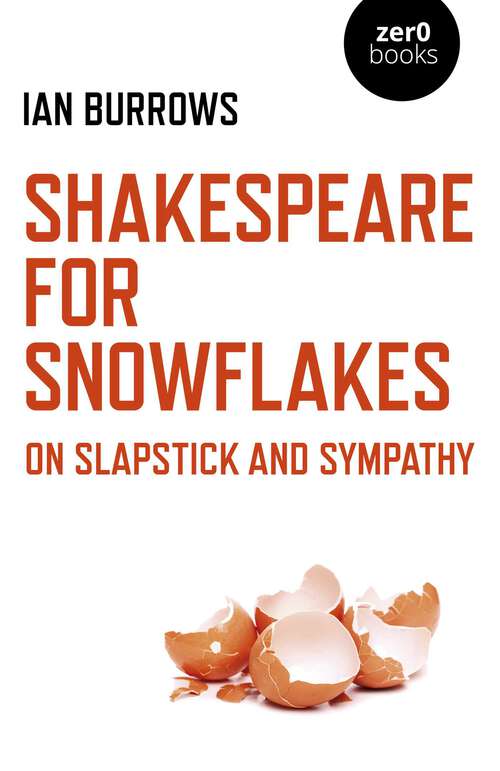 Book cover of Shakespeare for Snowflakes: On Slapstick and Sympathy